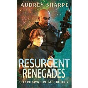 Resurgent Renegades, Paperback - Audrey Sharpe imagine