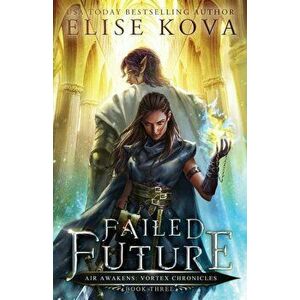 Failed Future, Paperback - Elise Kova imagine