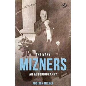 The Many Mizners: An Autobiography, Paperback - Addison Mizner imagine