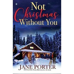 Not Christmas Without You, Paperback - Jane Porter imagine