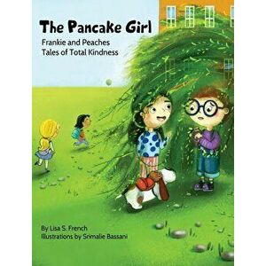 The Pancake Girl: (Frankie and Peaches: Tales of Total Kindness Book 1), Hardcover - Lisa S. French imagine