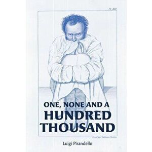 One, None and a Hundred Thousand, Paperback - Luigi Pirandello imagine