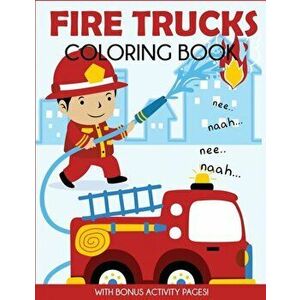 Fire Trucks Coloring Book: With Bonus Activity Pages, Paperback - Blue Wave Press imagine