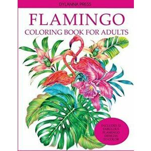 Flamingo Coloring Book for Adults, Paperback - Dylanna Press imagine