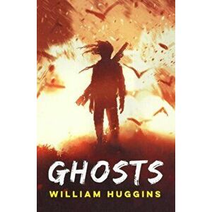 Ghosts, Paperback - William Huggins imagine