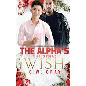 The Alpha's Christmas Wish, Paperback - C. W. Gray imagine
