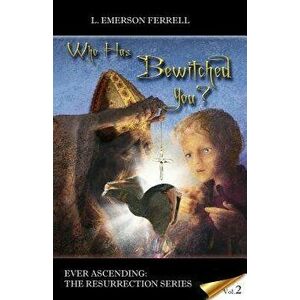 Who Has Bewitched You?, Paperback - L. Emerson Ferrell imagine