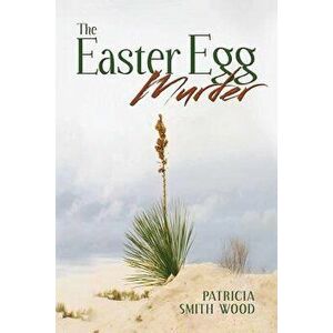 The Easter Egg Murder, Paperback - Patricia Smith Wood imagine