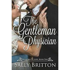 The Gentleman Physician: A Regency Romance, Paperback - Sally Britton imagine
