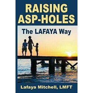 The Lafaya Way: A Fresh Approach to Parenting Hypersensitive Children, Paperback - Lafaya Mitchell imagine