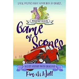Game of Scones: A Cozy Mystery (With Dragons), Paperback - Kim M. Watt imagine