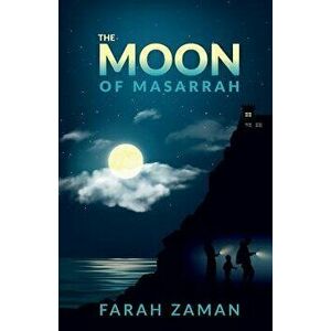 The Moon of Masarrah, Paperback - Farah Zaman imagine