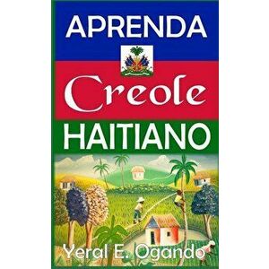 Aprenda Creole Haitiano, Paperback - Yeral E. Ogando imagine
