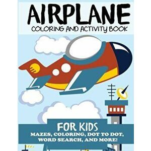 Airplane Coloring and Activity Book for Kids: Mazes, Coloring, Dot to Dot, Word Search, and More!, Paperback - Blue Wave Press imagine