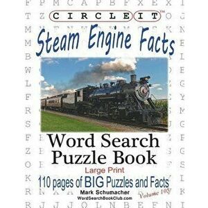 Circle It, Steam Engine / Locomotive Facts, Large Print, Word Search, Puzzle Book, Paperback - Lowry Global Media LLC imagine