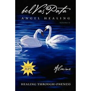 Belvaspata: Angel Healing, Vol.2--Healing Through Oneness, Paperback - Almine imagine