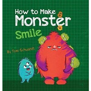 How to Make a Monster Smile, Hardcover - Tomi Schwandt imagine