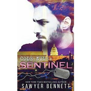 Code Name: Sentinel, Paperback - Sawyer Bennett imagine