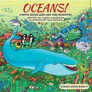 Oceans!: A Kayful Books Seek-And-Find Adventure, Paperback - Gus Morais imagine