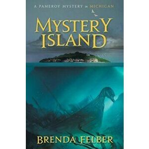 Mystery Island: A Pameroy Mystery in Michigan, Paperback - Brenda S. Felber imagine