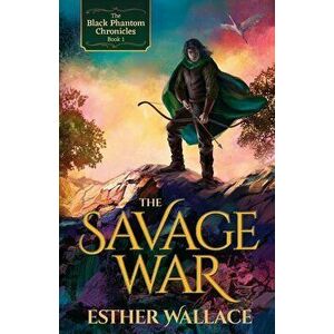 The Savage War, Paperback - Esther Wallace imagine