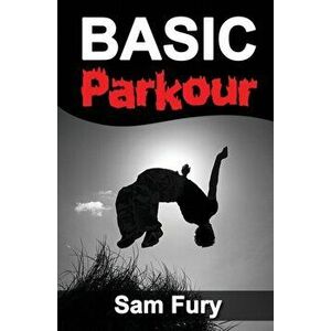 Basic Parkour: Parkour Training For Beginners, Paperback - Sam Fury imagine