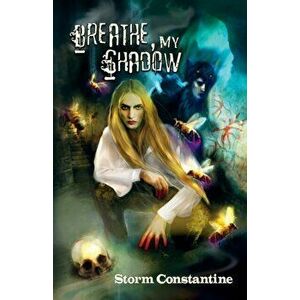 Breathe, My Shadow, Paperback - Storm Constantine imagine