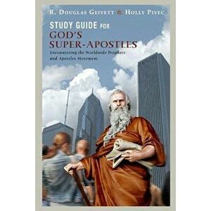 Study Guide for God's Super-Apostles: Encountering the Worldwide Prophets and Apostles Movement, Paperback - Holly Pivec imagine