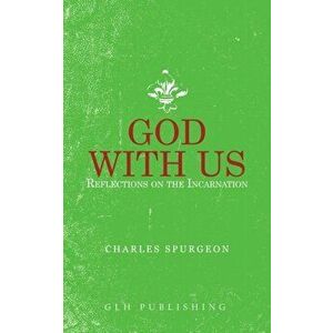 God With Us: Reflections on the Incarnation, Paperback - Charles Spurgeon imagine