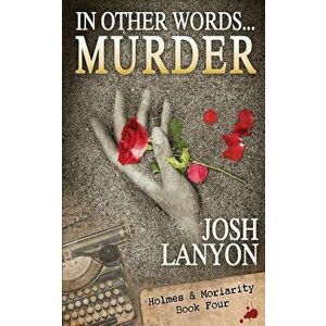 In Other Words... Murder: Holmes & Moriarity 4, Paperback - Josh Lanyon imagine