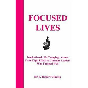 Focused Lives, Paperback - J. Robert Clinton imagine