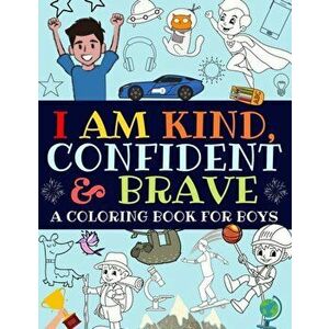 I Am Kind, Confident and Brave: A Coloring Book For Boys, Paperback - Bright Start Boys imagine