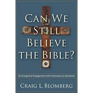 Can We Still Believe the Bible?: An Evangelical Engagement with Contemporary Questions, Paperback - Craig L. Blomberg imagine