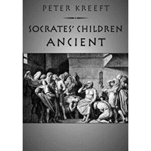 Socrates' Children: Ancient: The 100 Greatest Philosophers, Paperback - Peter Kreeft imagine