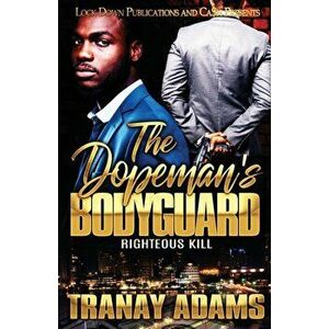 The Dopeman's Bodyguard: Righteous Kill, Paperback - Tranay Adams imagine