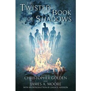 The Twisted Book Of Shadows, Paperback - James a. Moore imagine