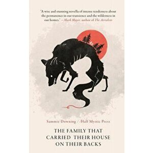 The Family That Carried Their House on Their Backs, Paperback - Sammie Downing imagine