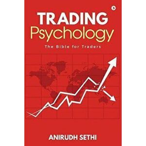 Trading Psychology: The Bible for Traders, Paperback - Anirudh Sethi imagine