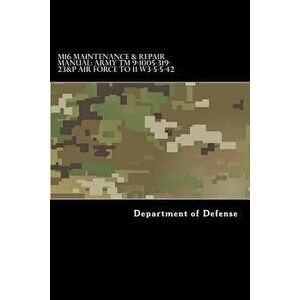M16 Maintenance & Repair Manual: Army TM 9-1005-319-23&P Air Force TO 11 W3-5-5-42, Paperback - Taylor Anderson imagine