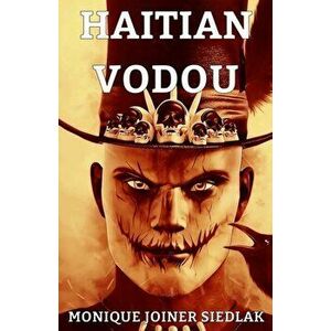 Haitian Vodou, Paperback - Monique Joiner Siedlak imagine