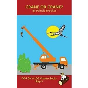 Crane Or Crane? Chapter Book: (Step 5) Sound Out Books (systematic decodable) Help Developing Readers, including Those with Dyslexia, Learn to Read, P imagine