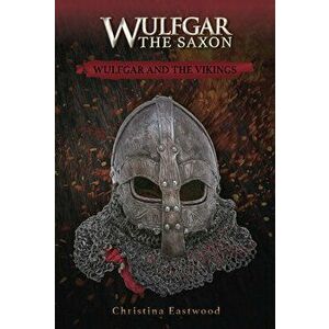 Wulfgar and the Vikings, Paperback - Christina Eastwood imagine