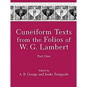 Cuneiform Texts from the Folios of W. G. Lambert, Part One, Hardcover - A. R. George imagine