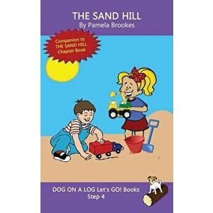 The Sand Hill: (Step 4) Sound Out Books (systematic decodable) Help Developing Readers, including Those with Dyslexia, Learn to Read, Paperback - Pame imagine