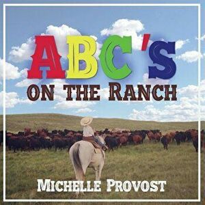 ABC's on the Ranch, Paperback - Michelle Provost imagine