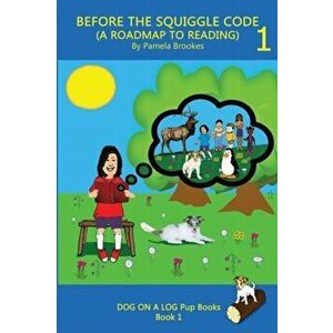 Before the Squiggle Code (a Roadmap to Reading): Get Ready to Read: Simple, Fun, and Effective Activities for New or Struggling Readers Including Thos imagine