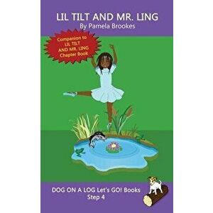 Lil Tilt And Mr. Ling: (Step 4) Sound Out Books (systematic decodable) Help Developing Readers, including Those with Dyslexia, Learn to Read, Paperbac imagine