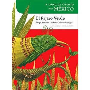 A Lomo de Cuento Por Mxico: El Pjaro Verde, Hardcover - Sergio Andricain imagine