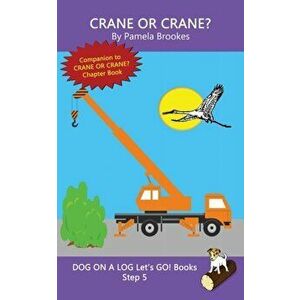 Crane Or Crane?: (Step 5) Sound Out Books (systematic decodable) Help Developing Readers, including Those with Dyslexia, Learn to Read, Paperback - Pa imagine