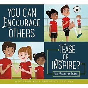 You Can Encourage Others: Tease or Inspire?, Hardcover - Connie Colwell Miller imagine